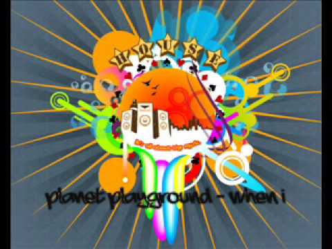 Planet Playground - When I (House Mix)