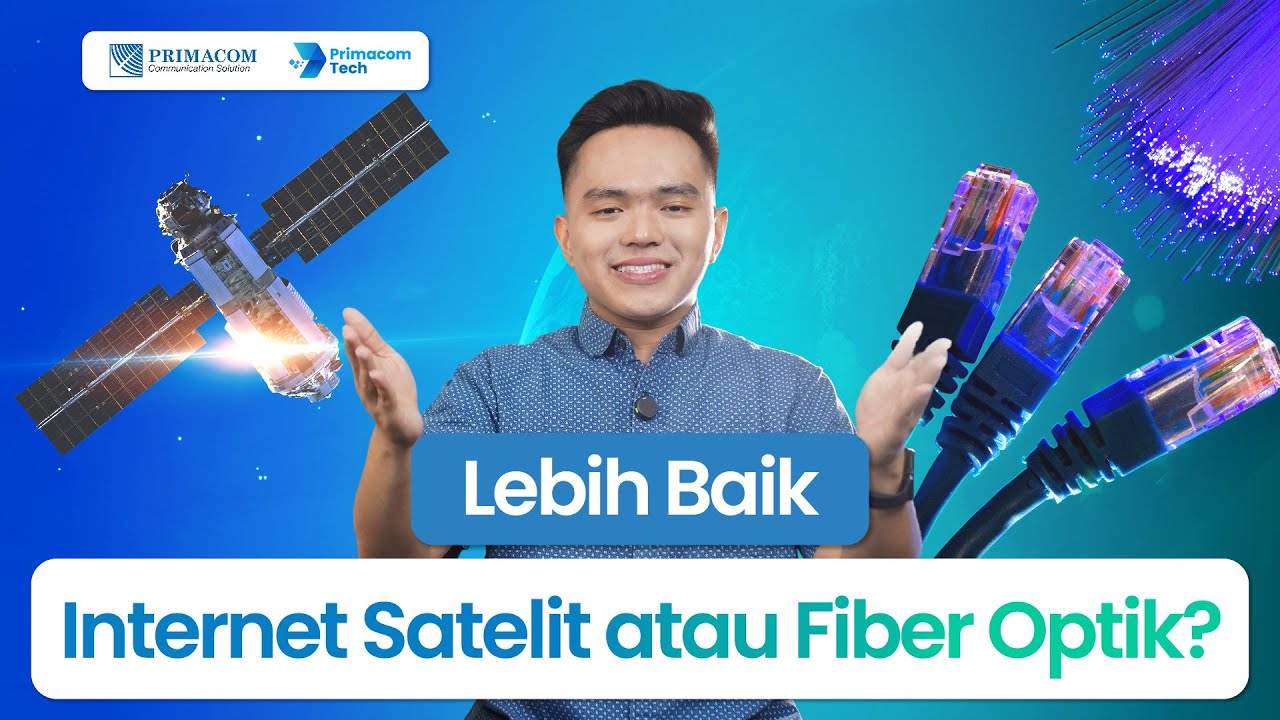 Lebih Baik Internet Satelit atau Fiber Optic? | Primacom Tech