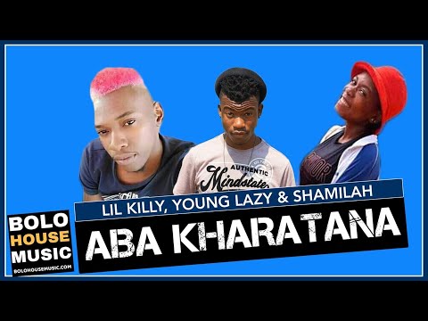 Aba Kharatana - Lil Killy x Young Lazy & Shamila (Original)