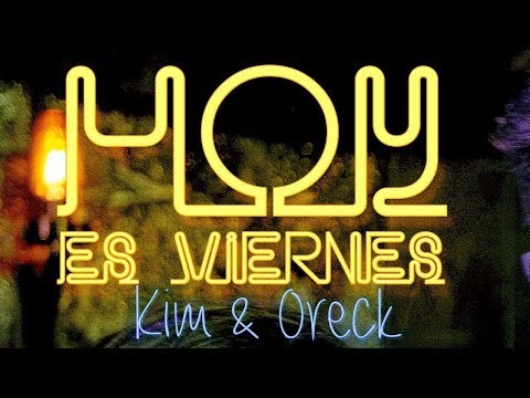 Kim & Oreck - Hoy es viernes (2017)