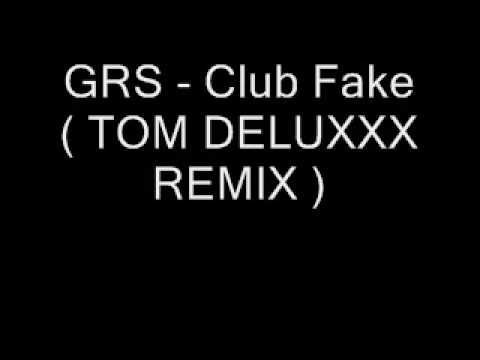 GRS - Club Fake (Tom Deluxx Remix)