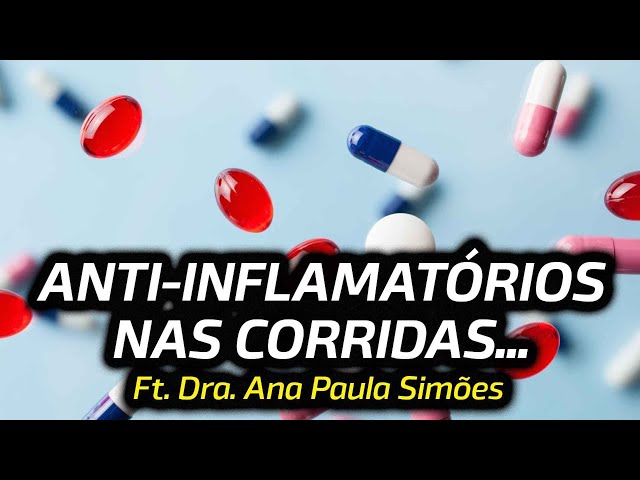 Os PERIGOS dos ANTI-INFLAMATÓRIOS durante AS PROVAS Ft. Dra. Ana Paula Simões