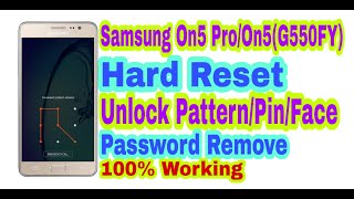 Samsung On5 Pro/On5(G550FY)Hard Reset 2020||Unlock Pattern/Pin/Password/Face Remove 100% Working