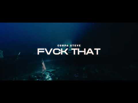 Compa Steve - Fvck That [Official Video]