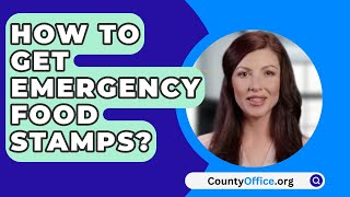 How To Get Emergency Food Stamps? - CountyOffice.org