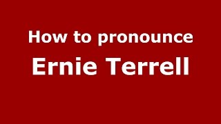 How to pronounce Ernie Terrell