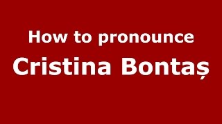 How to pronounce Cristina Bontaș