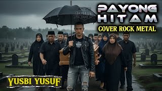 Download lagu YUSBI YUSUF – (ROCK METAL COVER) PAYONG HITAM  | by Jangeun Band 🤘 ⚡ 🎸 mp3