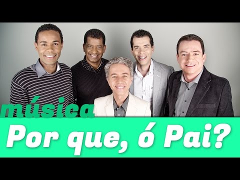 Por Que, Ó Pai? - Arautos do Rei