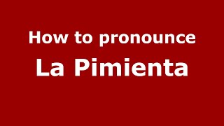How to pronounce La Pimienta