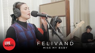 FELIVAND - Miss My Baby (Live From Happy)