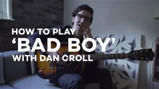 Dan Croll - How to play &#39;Bad Boy&#39;