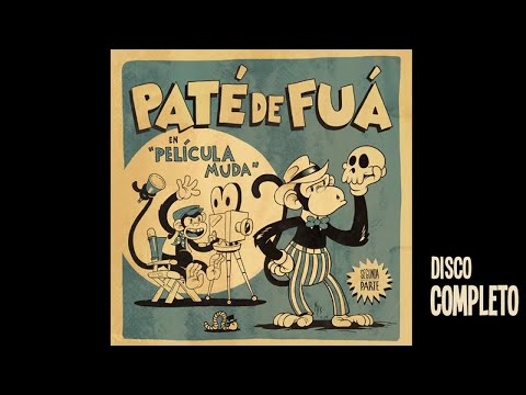 Paté de Fuá - Película Muda, Pt. 2 (Disco Completo)
