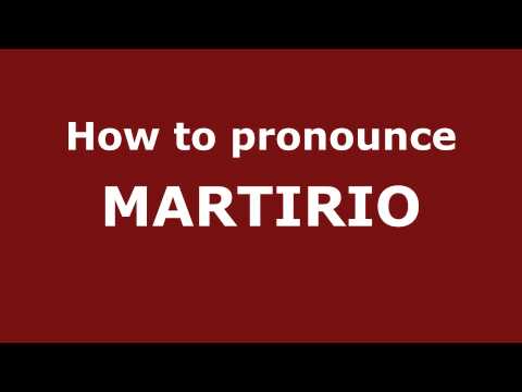 How to Pronounce MARTIRIO in Spanish - PronounceNames.com
