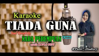 Download lagu TIADA GUNA - KARAOKE - lagu INUL DARATISTA - Koplo  - Nada Perempuan - TERBARU mp3