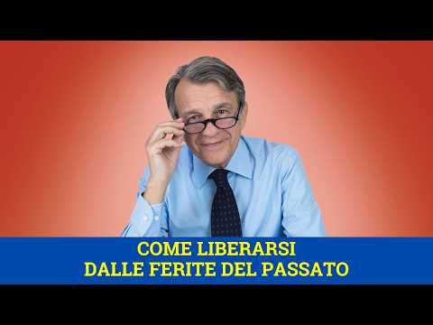 Come liberarsi dalle ferite del passato