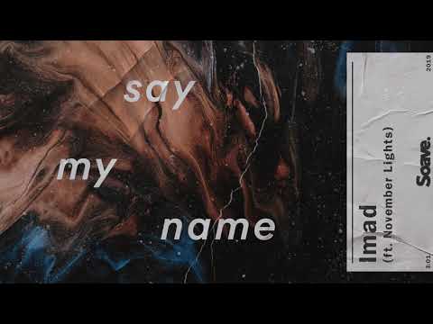 Imad - Say My Name (ft. November Lights)