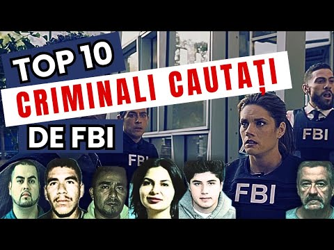 TOP 10 CRIMINALI CĂUTAȚI DE FBI