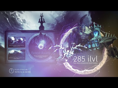 285 ilvl from Fated Empowered World Bosses +  you can make tier peice out of them