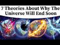 7 Terrifying Theories About Why The Universe Will End Soon