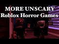 MORE UNSCARY Roblox Horror Games