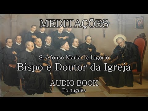 229. Meditações de Santo Afonso Maria de Ligório (AUDIOBOOK)