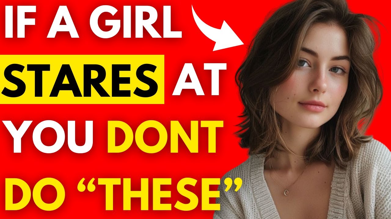 When A Girl Stares At You, Don't Do These 4 Things (Do This Instead)