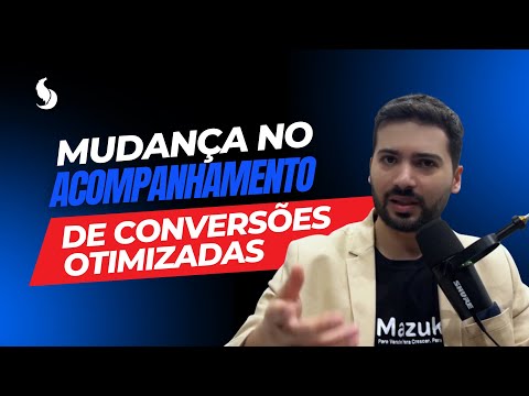 MUDANÇA NO ACOMPANHAMENTO DE CONVERSÕES OTIMIZADAS