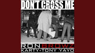 Don't Cross Me (feat. Karty & Tony Yayo)