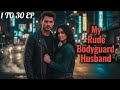 MY RUDE BODYGUARD HUSBAND 1 TO 30 Episode NEW STORY POCKET NOVEL FM Audiostory Newnovelstory Fm