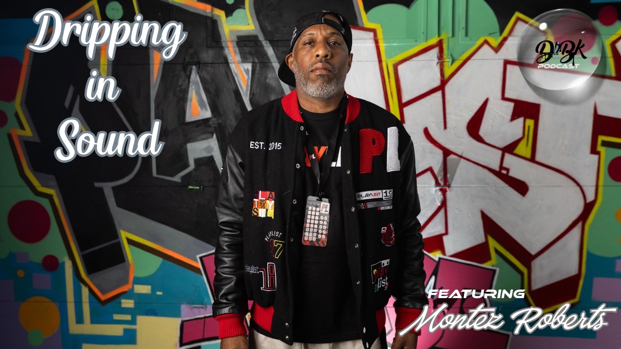 Dripping in Sound: From the Mic to the Mix featuring Montez Roberts