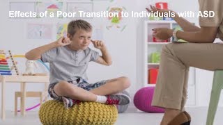 Effects of a Poor Transition to Individuals with ASD