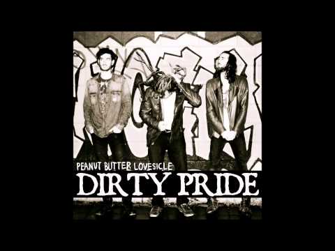 Peanut Butter Lovesicle - Dirty Pride (Explicit) [Official Audio]