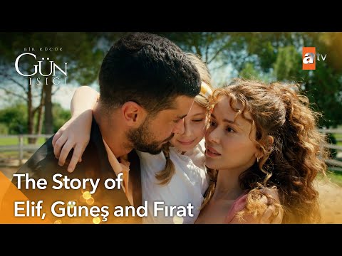The Story of Elif, Güneş and Fırat 👨‍👩‍👧 - Bir Kucuk Gun Isigi | Exclusive Scenes ✨