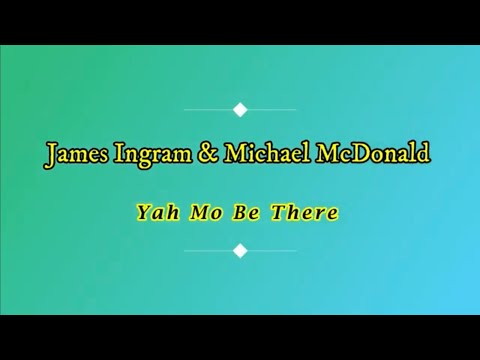 James Ingram & Michael McDonald - Yah Mo Be There (with Lyrics)