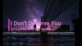 Lloyd Banks (Feat. Jeremih) - I Don&#39;t Deserve You