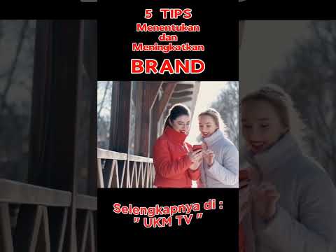 5 Tips Menentukan dan Meningkatkan BRAND - Berpromosi #ukmtv #ukm #usahamodalkecil #brand #fyp