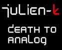 Julien-K Death To Analog 