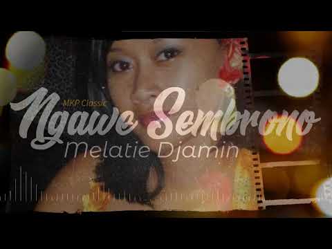 MELATIE DJAMIN - NGAWE SEMBRONO