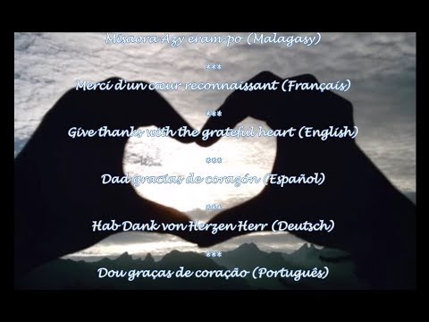 Misaora azy eram-po - Merci d'un cœur - Give thanks - Dad gracias- Hab Dank- Dou graças -
