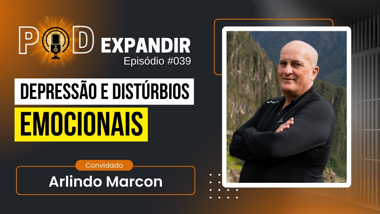 [ARLINDO MARCON] Depressão e distúrbios emocionais. #039