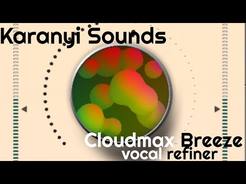 Cloudmax Breeze Vocal Refiner by Karanyi Sounds (No Talking)
