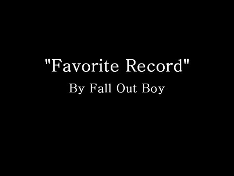 Favorite Record - Fall Out Boy (Lyrics)