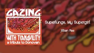 Superlungs, My Supergirl - Jillian Rae - Gazing With Tranquility