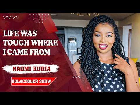 KulaCoolerShow: Going VIRAL, BEING KIDNAPPED, Tough Love, and Turning Homeless - Naomi Kuria