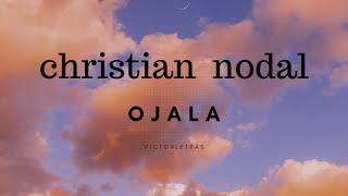 CHRISTIAN NODAL - OJALA (LETRA)