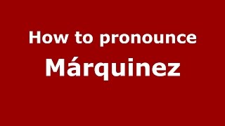 How to pronounce M&aacute;rquinez