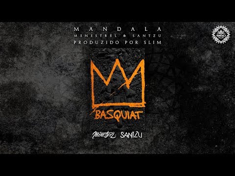 Menestrel Feat. Santzu (Mandala) - Basquiat. (Official Áudio)