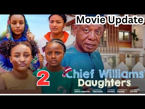 CHIEF WILLIAMS DAUGHTERS 2 (Trending Movie Update) Nkem Owoh, Uchechi Treasure, Chinenye Oguike