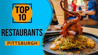Top 10 Best Restaurants in Pittsburgh, Pennsylvania